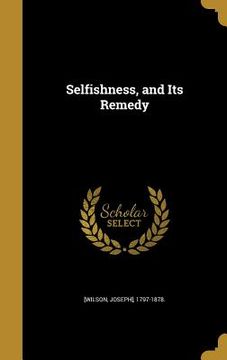 portada Selfishness, and Its Remedy (en Inglés)