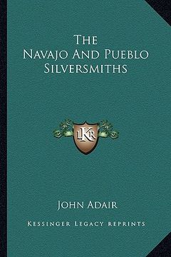 portada the navajo and pueblo silversmiths (en Inglés)