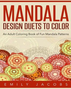 portada Mandala Design Duets to Color: An Adult Coloring Book of Fun Mandala Patterns (en Inglés)
