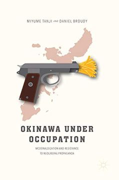 portada Okinawa Under Occupation: Mcdonaldization and Resistance to Neoliberal Propaganda (en Inglés)