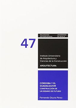 portada Córdoba y el Guadalquivir. Construcción de un ideario de futuro (Textos de doctorado: Arquitectura) (in Spanish)