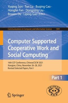 portada Computer Supported Cooperative Work and Social Computing: 16th Ccf Conference, Chinesecscw 2021, Xiangtan, China, November 26-28, 2021, Revised Select