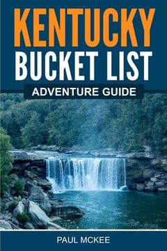 portada Kentucky Bucket List Adventure Guide: Explore 100 Offbeat Destinations you Must Visit! (in English)