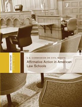 portada Affirmative Action in American Law Schools: Briefing Before the United States Commission on Civil Rights (en Inglés)