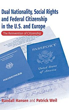 portada Dual Nationality, Social Rights and Federal Citizenship in the U. So And Europe: The Reinvention of Citizenship (Culture & Society in Germany s) (en Inglés)