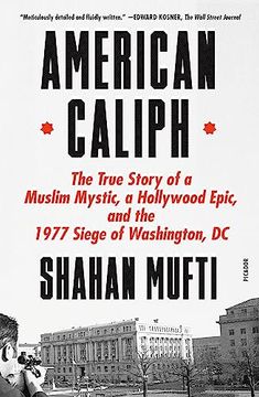 portada American Caliph: The True Story of a Muslim Mystic, a Hollywood Epic, and the 1977 Siege of Washington, dc (en Inglés)