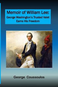 portada Memoir of William Lee: George Washington's Trusted Valet Earns His Freedom (en Inglés)