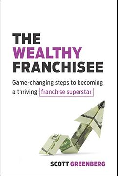 portada The Wealthy Franchisee: Game-Changing Steps to Becoming a Thriving Franchise Superstar (en Inglés)