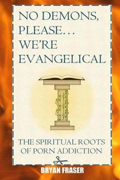 portada No Demons, Please... We're Evangelical: The Spiritual Roots of Porn Addiction (en Inglés)