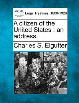portada a citizen of the united states: an address. (en Inglés)