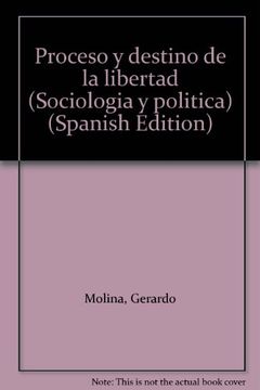 portada Proceso y Destino de la Libertad (Sociologia y Politica) (Spanish Edition)