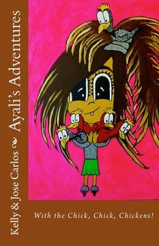 portada Ayali's Adventures: With the Chick, Chick, Chickens! (en Inglés)