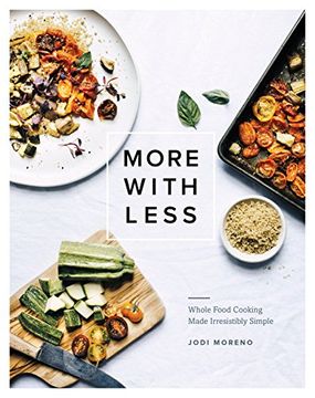 portada More With Less: Whole Food Cooking Made Irresistibly Simple (in English)