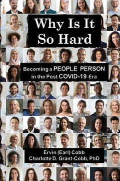 portada Why Is It So Hard: Becoming A People Person in the Post COVID-19 Era (en Inglés)