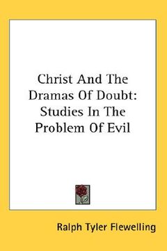 portada christ and the dramas of doubt: studies in the problem of evil (en Inglés)