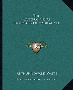 portada the rosicrucians as professors of magical art (en Inglés)