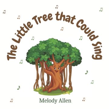 portada The Little Tree That Could Sing: A magical story about friendship and music for kids 
