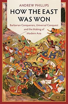 portada How the East was Won: Barbarian Conquerors, Universal Conquest and the Making of Modern Asia (Lse International Studies) (en Inglés)