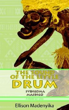 portada the sound of the little drum: svingoma masingo - a three-act play (en Inglés)