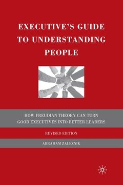 portada The Executive's Guide to Understanding People: How Freudian Theory Can Turn Good Executives Into Better Leaders (in English)