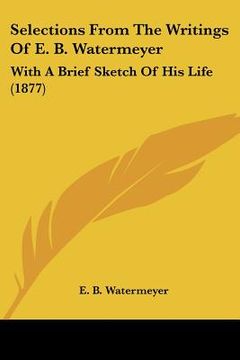 portada selections from the writings of e. b. watermeyer: with a brief sketch of his life (1877)
