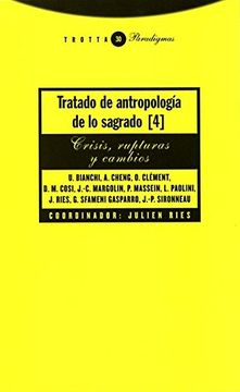 portada Tratado de Antropología de lo Sagrado iv: Crisis, Rupturas y Cambios: 4 (Paradigmas)