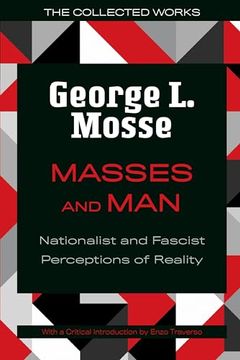 portada Masses and Man: Nationalist and Fascist Perceptions of Reality (The Collected Works of George l. Mosse) (en Inglés)