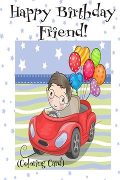 portada HAPPY BIRTHDAY FRIEND! (Coloring Card): (Personalized Birthday Card for Boys): Inspirational Birthday Messages & Images! (en Inglés)