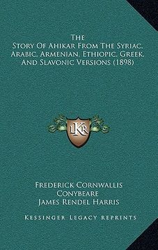 portada the story of ahikar from the syriac, arabic, armenian, ethiopic, greek, and slavonic versions (1898)