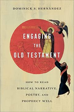 portada Engaging the old Testament: How to Read Biblical Narrative, Poetry, and Prophecy Well 