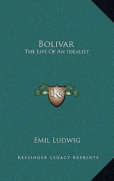 portada bolivar: the life of an idealist