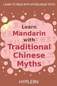 portada Learn Mandarin with Traditional Chinese Myths: Interlinear Mandarin to English (en Inglés)
