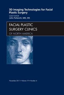 portada 3-D Imaging Technologies for Facial Plastic Surgery, an Issue of Facial Plastic Surgery Clinics: Volume 19-4 (en Inglés)