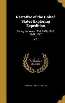 portada Narrative of the United States Exploring Expedition: During the Years 1838, 1839, 1840, 1841, 1842; v. 1 (en Inglés)