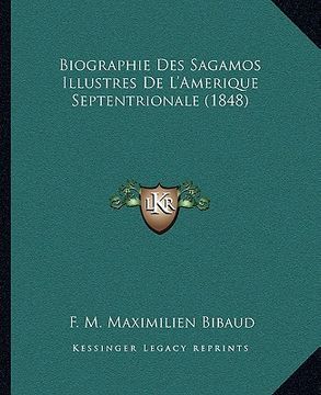 portada Biographie Des Sagamos Illustres De L'Amerique Septentrionale (1848) (en Francés)