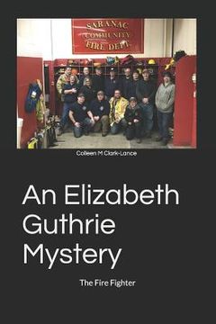 portada An Elizabeth Guthrie Mystery: The Fire Fighter (en Inglés)