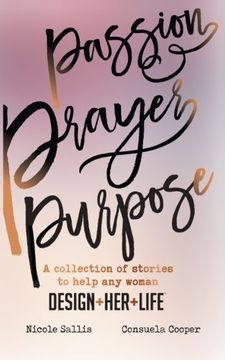 portada Passion,Prayer,Purpose: A collection of stories to help any woman Design+Her+Life