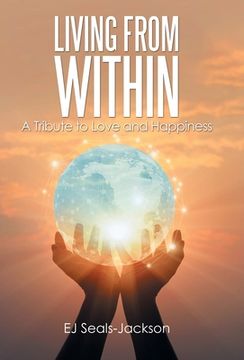 portada Living from Within: A Tribute to Love and Happiness (en Inglés)