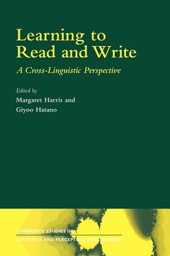 portada Learning to Read and Write: A Cross-Linguistic Perspective (Cambridge Studies in Cognitive and Perceptual Development) 
