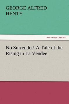 portada no surrender! a tale of the rising in la vendee (en Inglés)