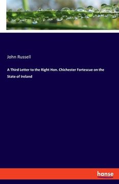 portada A Third Letter to the Right Hon. Chichester Fortescue on the State of Ireland (en Inglés)