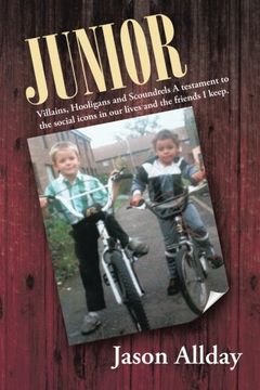 portada Junior: Villains, Hooligans and Scoundrels A Testament to the Social Icons in our Lives and the Friends I Keep.