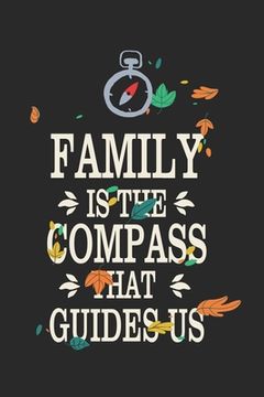 portada Family Is The Compass That Guides Us: Motivational Quote For Family/Colorful Leaves And Black/ For Your Beloved Ones 6x9 (in English)