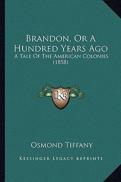 portada brandon, or a hundred years ago: a tale of the american colonies (1858)