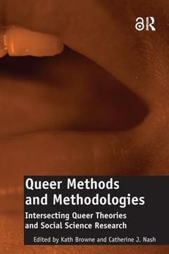 portada Queer Methods and Methodologies: Intersecting Queer Theories and Social Science Research (en Inglés)
