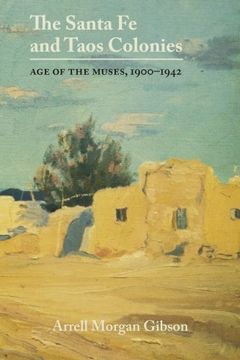 portada The Santa Fe and Taos Colonies: Age of the Muses, 1900–1942