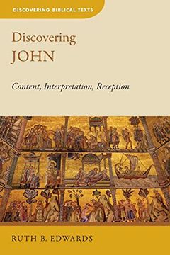 portada Discovering John: Content, Interpretation, Reception (Discovering Biblical Texts (Dbt)) (en Inglés)