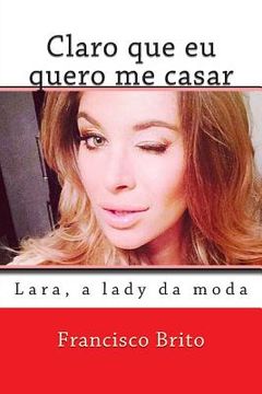 portada Claro que eu quero me casar: Lara, a lady da moda (en Portugués)