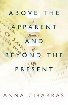 portada above the apparent and beyond the present: a mastery of life (en Inglés)