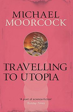 portada Travelling to Utopia (Michael Moorcock Collection)